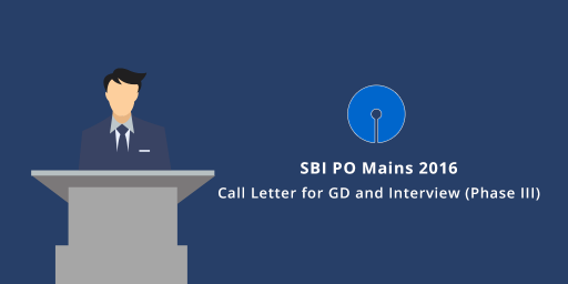 SBI PO Mains 2016 - Call letter for phase 3 - GD and PI