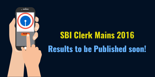 SBI CLERK 2016 MAINS RESULTS TO BE PUBLISHED SOON