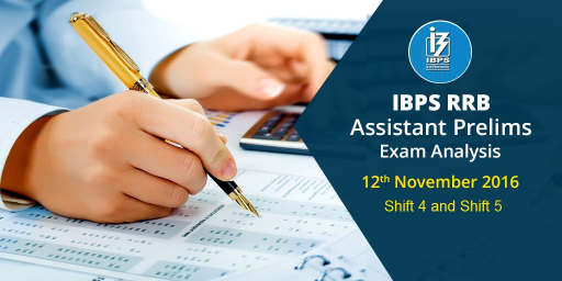 IBPS RRB Assistant Prelims 2016 : Exam Analysis ( Slot 4 and Slot 5) - 12th Nov 2016
