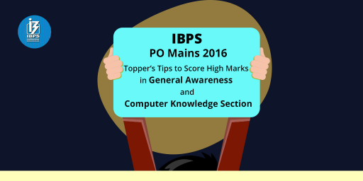 IBPS-PO-Mains-2016----Topper’s-Tips-to-Score-High-Marks-in-General-Awareness-and-Computer-Knowledge-Section- (1)