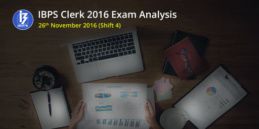 IBPS Clerk Prelims Exam Analysis: 26th November 2016 (Slot 4/ Shift 4)