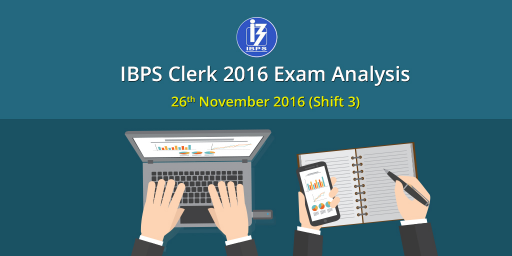 IBPS Clerk Prelims Exam Analysis: 26th November 2016 (Slot 3/ Shift 3)