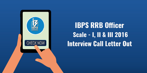 IBPS RRB Interview Call Letter of Officers Scale I, II and III Out