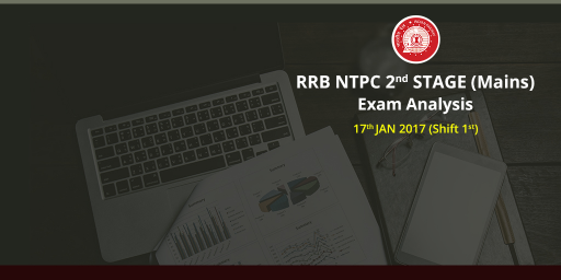 RRB NTPC Stage 2 Mains Exam Analysis: 17th January 2017 (Shift 1/ Slot 1)