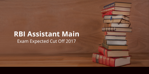 RBI Assistant Mains Exam Expected Cut Off 2016-17