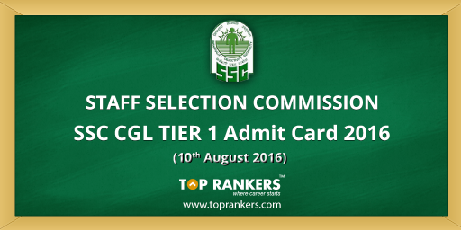 ssc cgl tier 1 2016 admit card - Download from August 10 2016