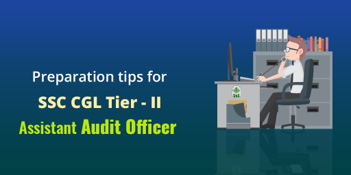 Preparation Tips for SSC CGL Tier 2 Assistant Audit Officer