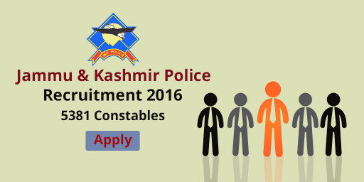 Jammu & Kashmir Police Recruitment 2016 | 5381 Constables Posts