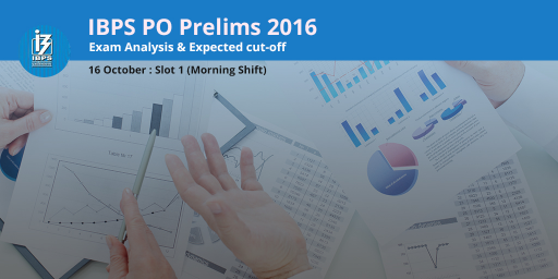 IBPS PO Prelims 2016 - Exam Analysis and Expected Cut off - 16th October 2016, Slot 1