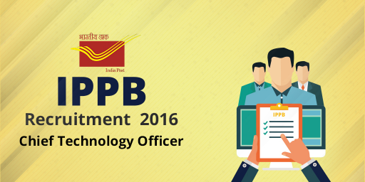 Recruitment of Chief Technology Officer in IPPB 2016