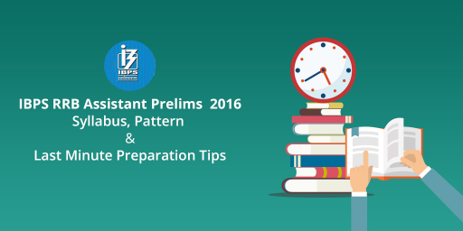 IBPS-RRB-Assistant-Prelims--2016--Syllabus,-Pattern-and-Last-Minute-Preparation-Tips