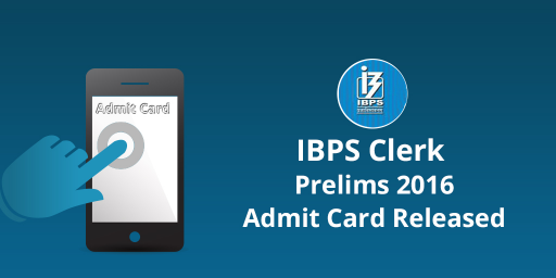 IBPS Clerk Prelims 2016 Admit Cards Released: Download Now!
