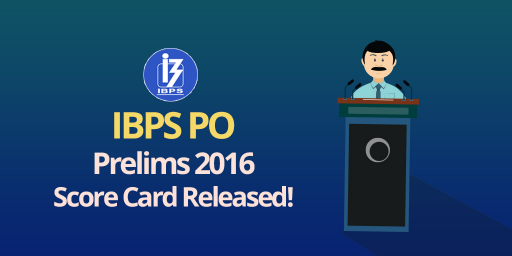 IBPS PO Prelims 2016 :  Score Card Released