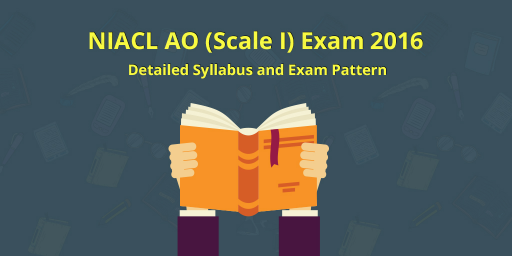NIACL AO Exam 2016 : Detailed Syllabus and Pattern