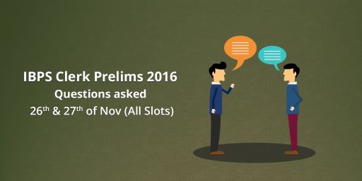 ibps-clerk-prelims-2016-questions-asked-in-26th-of-november-and-27th-of-november-all-slots