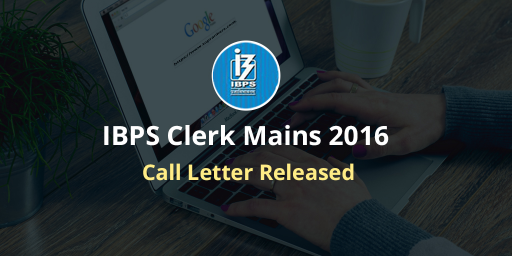ibps-clerk-mains-2016-call-letter-released