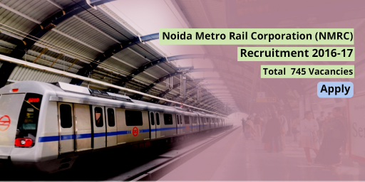 noida-metro-rail-corporation-nmrc-recruitment-notification-2016-2017-745-vacancies-apply-now