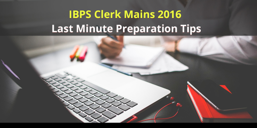 IBPS-Clerk-Mains-2016-Last-Minute-Preparation-Tips