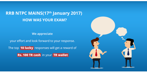 RRB NTPC Mains Stage 2 Exam 17th January 2017 Slot 3: How was your exam?
