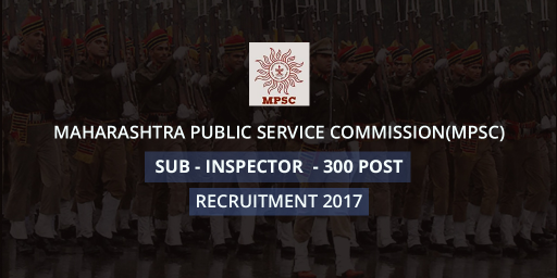 maharashtra-public-service-commission-mpsc-recruitment-2017-sub-inspector-300-posts