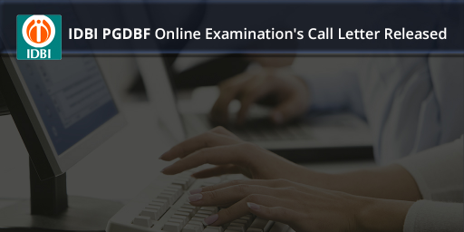 IDBI PGDBF Online Exam 2017 Call Letter Out