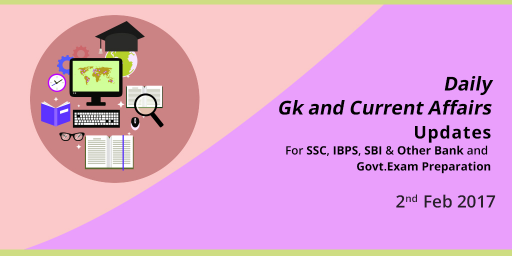 Gk and Current Affairs Today - February 2 2017 