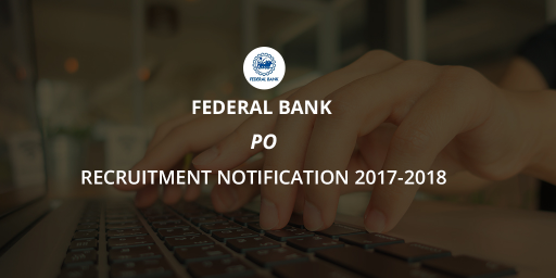Federal Bank PO Recruitment Notification 2017-2018